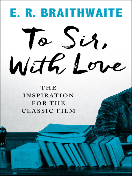 Title details for To Sir, With Love by E. R. Braithwaite - Available